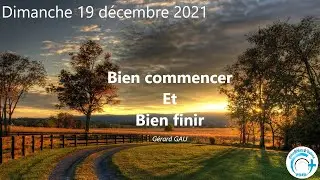 D.19.12.21 Bien commencer Et Bien finir (Gérard GAU)
