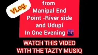 Manipal End Point River side  and Udupi City peak view #manipal #udupi #vlog 