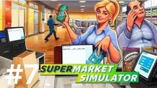 Let's Play Supermarket Simulator - Part 7