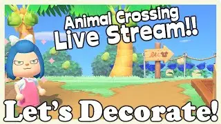 LETS DECORATE!! || Animal Crossing New Horizons Live Stream