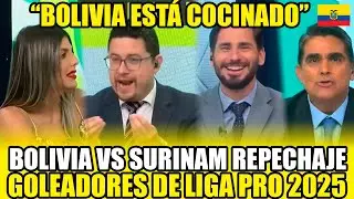BOLIVIA VS SURINAM Y REPECHAJES MUNDIALISTAS (PLAY OFF)| GOLEADORES LIGA PRO ECUADOR 2025 &iquest;A EUROPA?