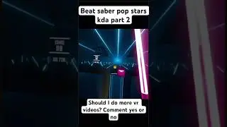 Kda beat saber #vr #oculus #metaquest3 #beatsaber #gidle #kda #popstar