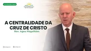 A centralidade da cruz de Cristo - 1º Coríntios 1:18-25 | Rev Ageu Magalhães
