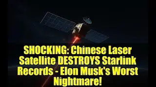 SHOCKING: Chinese Laser Satellite DESTROYS Starlink Records - Elon Musk's Worst Nightmare!