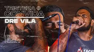 TristezaCONVIDA #04: DRE VILA