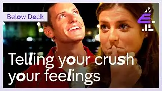 FINALLY telling your crush how you feel! | Below Deck Mediterranean