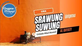 Ora Srawung Uripmu Suwung | Ustadz Abul Aswad Al Bayaty حفظه الله