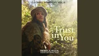 Trust In You (feat. Black Light Gospel Choir)