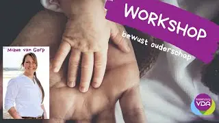 Bewust Ouderschap - Kraamzorg VDA - workshop Mique van Gorp