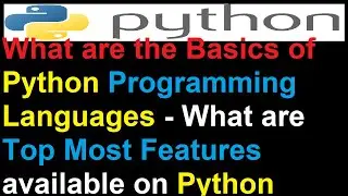 What are the Basics Python Programming Languages - Top Most Features available on Python Programming