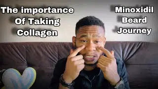 The importance of taking collagen | Minoxidil beard journey