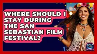 Where Should I Stay During The San Sebastian Film Festival? - We Go To Festivals