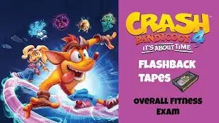 Crash Bandicoot 4 | Flashback Tapes | Overall Fitness Exam | 100% Platinum | No Death