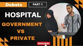 Students' debate on government hospital vs private hospital /English with Akram/ideal academy 