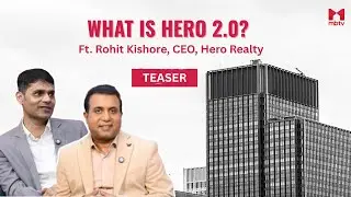 What is HERO 2.0? I MB Dialogue I Ft. Rohit Kishore, CEO, Hero Realty | Teaser