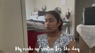 My make up routine for the day.