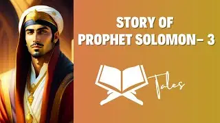Prophet Stories In English | Prophet Solomon (AS) part 03 | Stories Of The Prophets | Quranic Tales