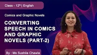 Class 12 | English | DMVS | Creating Graphic Novels and Comics | Converting Speech in Comic (Part-2)