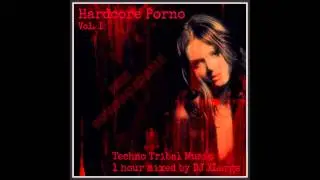 DJ XLarge - Hardcore Porno Vol. 1 (Tribal Techno Mix 60mins)