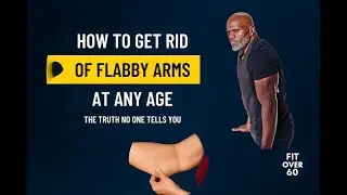 Fit Over 60 Как избавиться от дряблых рук в любом возрасте: правда, которую вам никто не расскаже...