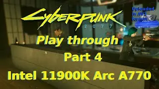 Cyberpunk Playthrough Part 04 Intel Arc A770, Uploaded in AV1 Format. Sped up footage in non combat.