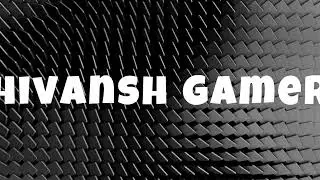 Shivansh Gamerz #TRAILER