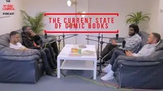 The Current State of Comic Books | The Nerd Council Podcast