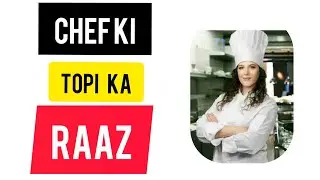 Chef ki topi ka raaz | The mystery behind a chef's hat
