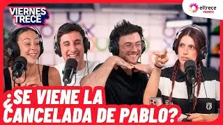 ¿SE VIENE LA CANCELADA DE PABLO? - VIERNES TRECE - Programa completo del 27/11/2025