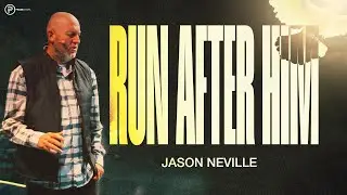 Run After Him/Jason Neville