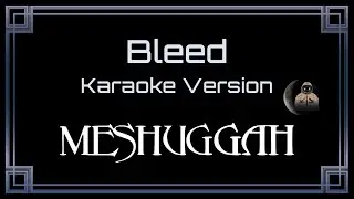 Meshuggah • Bleed (CC Karaoke / Instrumental)