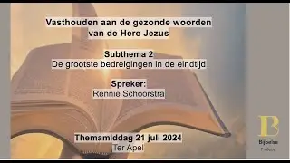 De grootste bedreigingen in de eindtijd - Subthema 2 - Rennie Schoorstra