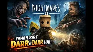 Little Nightmares II | Yeh Game Sach Mein Darravana Hai 😱 || Part 1
