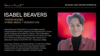 COLOR, LIGHT, MOTION - Episode 28: Isabel Beavers