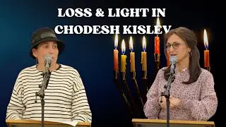 Loss & Light in Chodesh Kislev By Mrs. Shani Taragin and Mrs. Jen Airley
