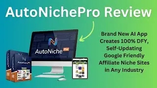 AutoNichePro Review: AI App Creates 100% DFY, Self-Updating Google Friendly Affiliate Niche Sites