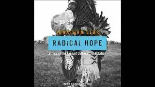 Radical Hope: Ethics in the Face of Cultural Devastation by Jonathan Lear
