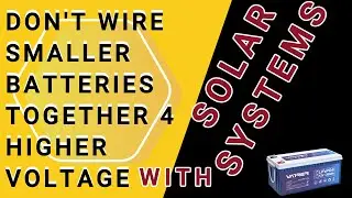 Don't Wire 12 Volts batteries together 4 Higher Voltage. Common error