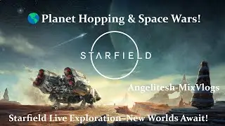 🌎Planet Hopping & Space Wars! 🚀 Starfield Live Exploration!
