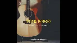 FIRE NONGO-(2026 Official Audio)BENTOZ FT. CRAZY BLACK🔥🎶