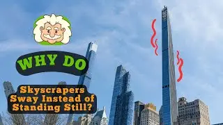 Why Do Skyscrapers Sway Instead of Standing Still? Wobbling Giants