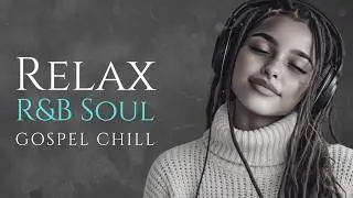 【R&B Soul】Sacred R&B Soul Vibes &ndash; Deep and Meditative Gospel Mix for Faith & Calm Nights