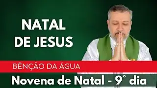 NATAL DE JESUS | NOVENA DE NATAL - 9° DIA