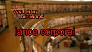 What does lance corporal mean?