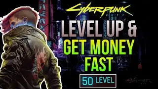 Cyberpunk 2077: самый быстрый способ повысить уровень и заработать деньги (2025)