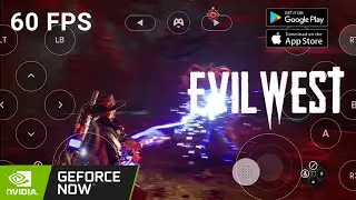 Evil West - ANDROID - GeforceNow [60FPS]