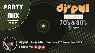 Party Mix Old School Soul & Groove Remix 70's & 80's by DJ' PYL #Saturday27December2025