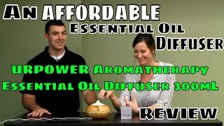 An Affordable Essential Oil Diffuser- URPOWER Aromatherapy Essential Oil Diffuser 300mL Review