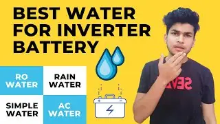Which Water is Best For inverter Battery, inverter Battery Water Filling, Backup & Maintenance
