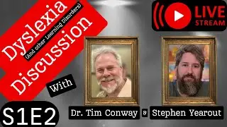 DYSLEXIA DISCUSSION with Dr CONWAY &  STEPHEN YEAROUT (S1E2)